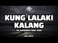 Kung Lalaki Kalang ( Song By: Ex Battalion feat. Jroa ) ALS Lyrics.