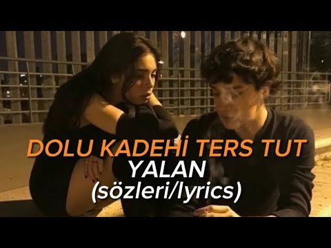 Dolu Kadehi Ters Tut - Yalan (S&ouml;zleri)
