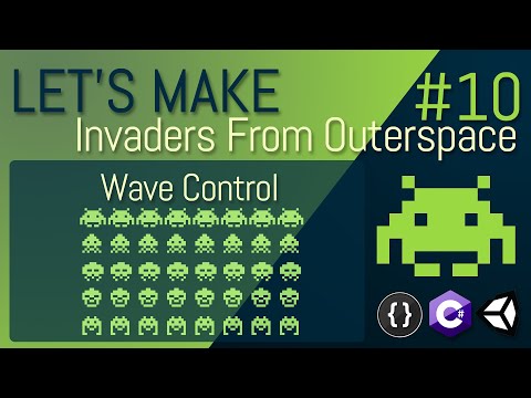 [E10] LET'S MAKE: Invaders From Outerspace - Wave Control