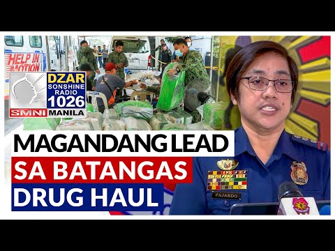 PNP, may nakuha nang magandang lead kaugnay sa nasabat na 1.4 toneladang shabu sa Batangas