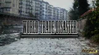 Street Video - World Trade Disaster - Big Bull feat. Lu Gheddafi outta Mantagnata Sound