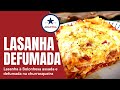 A Receita Definitiva A Melhor Lasanha Da Sua Vida Assada E Defumada Na Churrasqueira