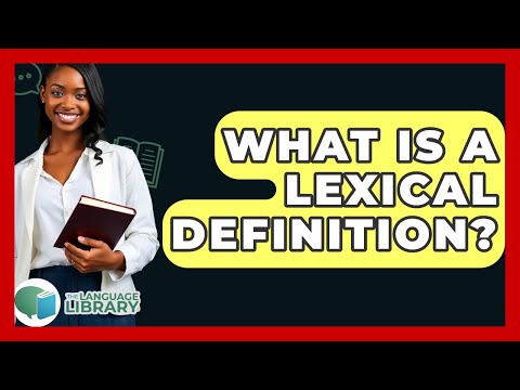What Is A Lexical Definition? - The Language Library