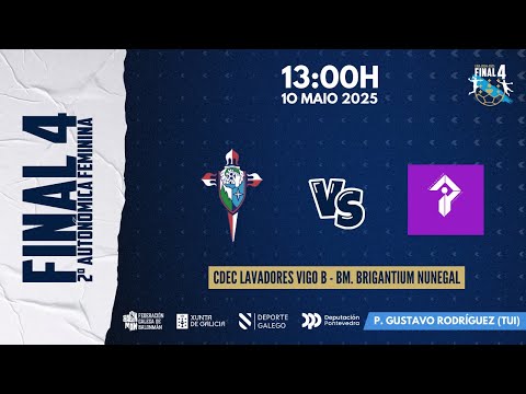 FINAL 4 2ª AUTONÓMICA SEMIFINAL 2 CDEC LAVADORES VIGO B vs BM. BRIGANTIUM NUNEGAL