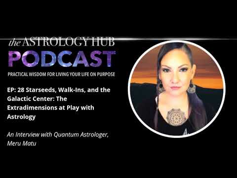 Astrology Hub Podcast: Starseeds, Walk-Ins, and the Galactic Center: The Extra dimensions at Play