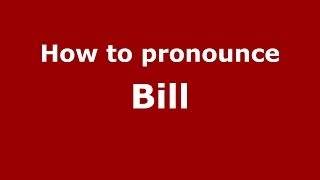 How to pronounce Bill