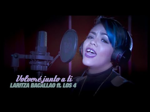 Laritza Bacallao, Los 4 - Volveré Junto A Ti (Video Oficial)
