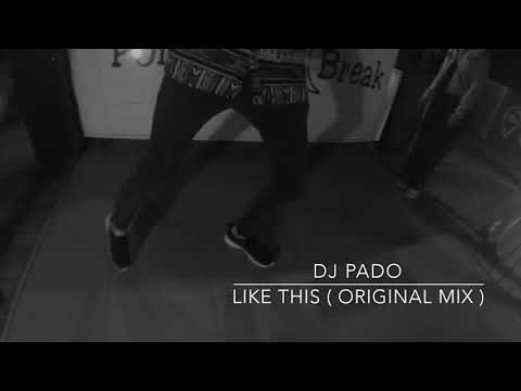 Dj Pado - Like This ( Original Mix )