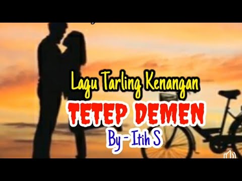 Lagu Tarling Kenangan | Itih S, ( TETEP DEMEN - LIRIK)