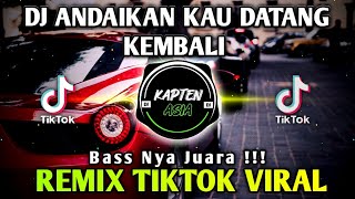 Download lagu Dj Andaikan Kau Datang Kembali | Remix Slow Bass Tiktok Viral | Dj Kapten Asia mp3