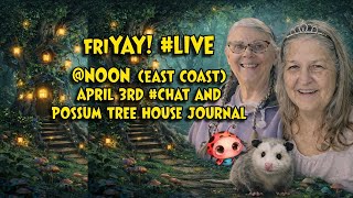 FriYAY! #LIVE with Possum Patty and Lala Gamma @noon (East Coast) April 3rd