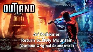 Return to Holy Mountain (Outland OST) by Ari Pulkkinen