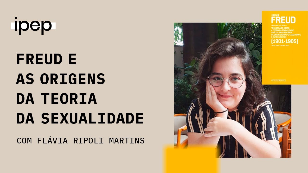Freud e as origens da teoria da sexualidade | Flávia Ripoli Martins | 28.04.21