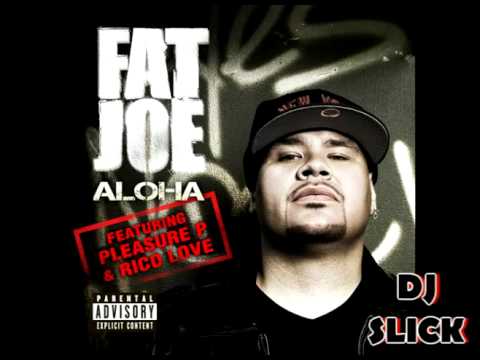 Fat Joe Ft. Pleasure P & Rico Love - Aloha (DJ Slick Remix)