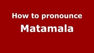 How to pronounce Matamala