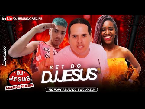 MC POPY ABUZADO FEAT MC KAELY - SET DO DJ JESUS - MÚSICA NOVA - LANÇAMENTO