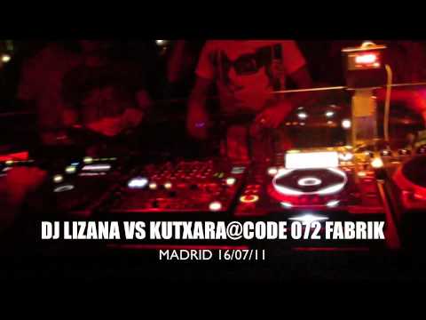 DJ LIZANA VS KUTXARA@CODE 072-FABRIK MADRID 16/07/11