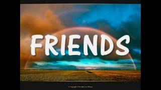 Friends (are friends forever) - Michael W. Smith