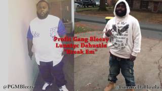 PGM Bleezy x Lunatic DaHustla - Break Em (freestyle)