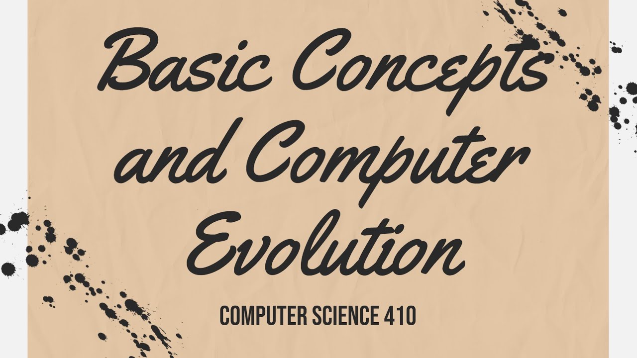Basic Concepts and Computer Evolution