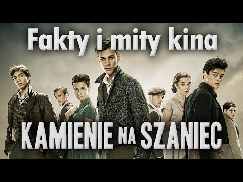 Fakty i mity kina: "Kamienie na szaniec" | Poznać kino