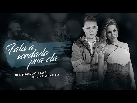 Bia Macedo - FALA A VERDADE PRA ELA (Feat. Felipe Araújo)