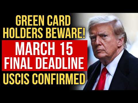 URGENT! Green Card Holders Must Report by March 15 or Face Removal