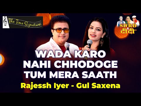 WADA KARO NAHI CHHODOGE TUM MERA SAATH I RAJESSH IYER I GUL SAXENA I THE TIME SIGNATURE