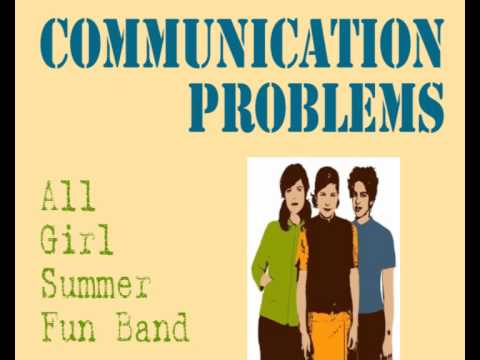 All Girl Summer Fun Band - Communication Problems