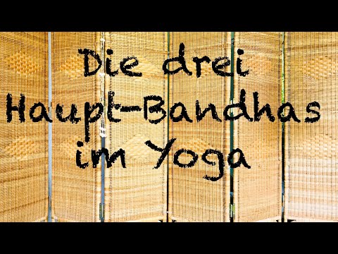 Die drei Haupt-Bandhas (Verschlüsse) im Yoga: Mula, Uddiyana und Jalandhara Bandha
