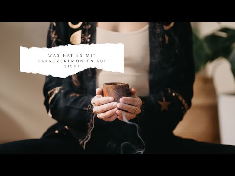 Was hat es mit Kakaozeremonien auf sich?