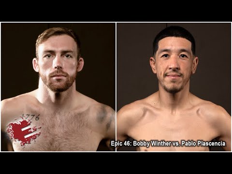 Epic 46: Bobby Winther vs. Pablo Plascencia - 07.23.21