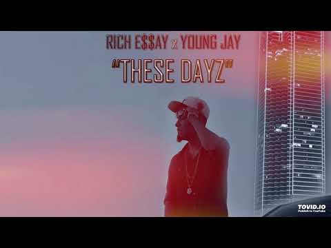 Rich Essay Ft Young Jay - These Days