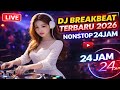 LIVE DJ BREAKBEAT TERBARU 2026 NONSTOP 24 JAM