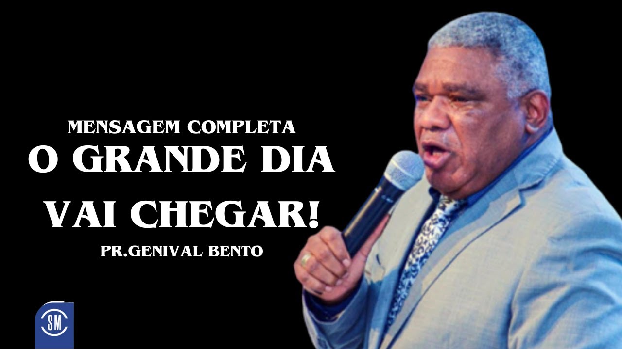 O GRANDE DIA VAI CHEGAR! PR GENIVAL BENTO MENSAGEM COMPLETA UMADESC