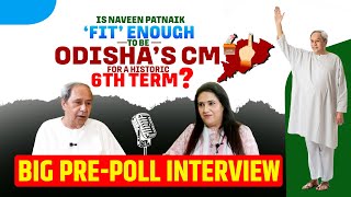 Is Naveen Patnaik ‘Fit’ enough to be Odisha’s CM for a historic 6th term? Big pre-poll interview