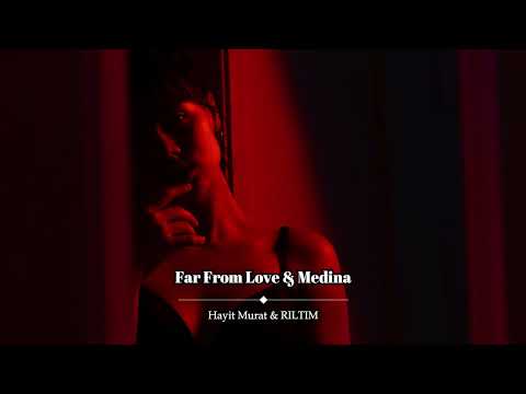 Hayit Murat & RILTIM - Far From Love & Medina (Two Original Mixes)
