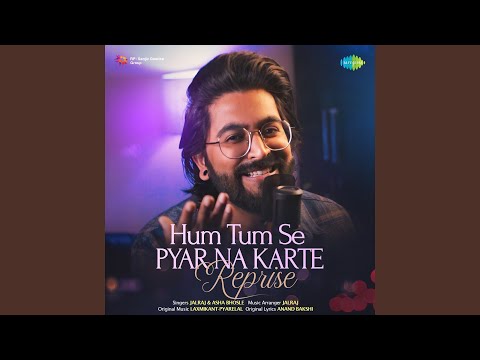Hum Tum Se Pyar Na Karte - Reprise