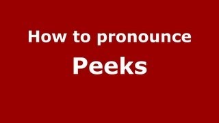 How to pronounce Peeks