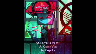 Cover art for Vox sings "all eyes on me"