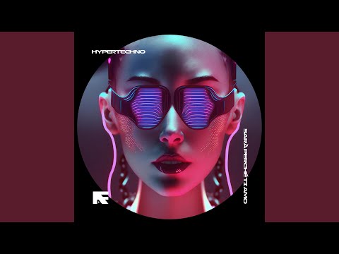 SARÀ PERCHÉ TI AMO - HYPERTECHNO