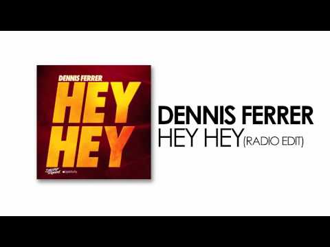 Dennis Ferrer - Hey Hey (Radio Edit)