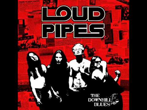 LOUD PIPES - The Downhill Blues [FULL ALBUM]