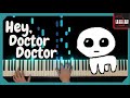 Hey, Doctor Doctor - Piano Cover