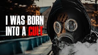 &quot;I Was Born Into A Cult&quot; Creepypasta