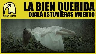 LA BIEN QUERIDA - Ojalá Estuvieras Muerto [2/3] [Official]
