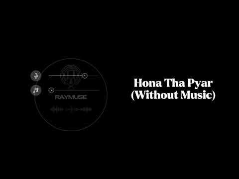 Hona Tha Pyar (Without Music Vocals Only) | Atif Aslam | Raymuse