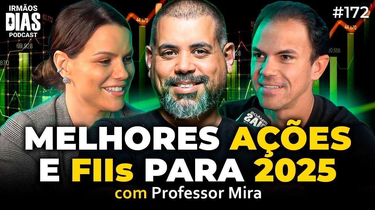 As MELHORES AÇÕES e FIIs do MOMENTO! (Professor Mira) - Irmãos Dias Podcast | EP 172