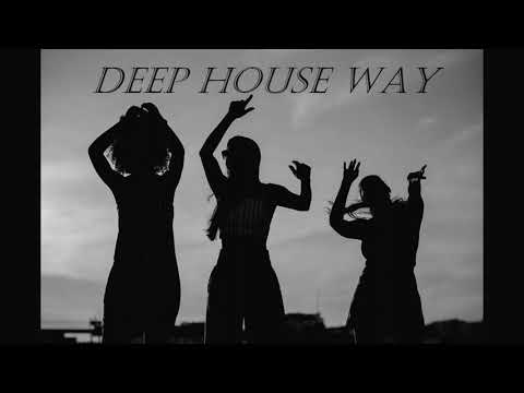 Deep House Way - Episode 28 [Deep & Progressive House Mix 2021]
