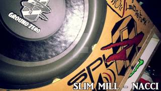 SLIM MILL - NACCI (BassBoosted)